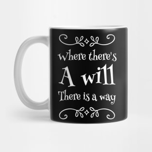 Where there's a will there is a way Mug